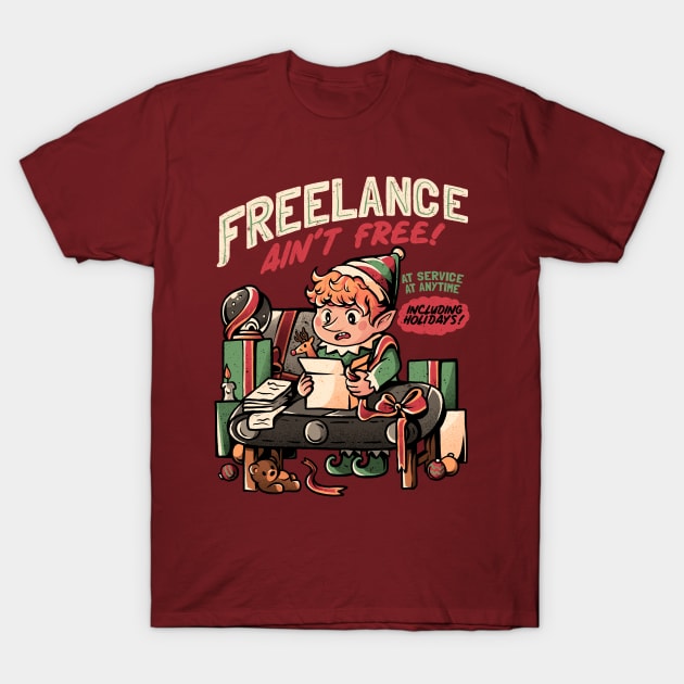 Freelance Ain't Free - Funny Christmas Elf Gift T-Shirt by eduely